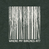 Where My Birches At Unisex Longsleeve Tee